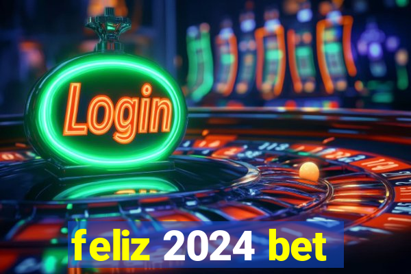 feliz 2024 bet